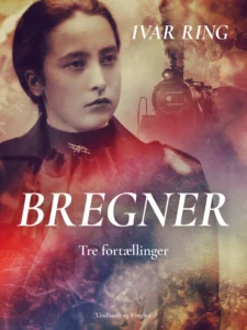 Bregner. Tre fortællinger